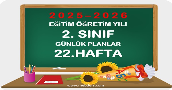 2025-2026 Eğitim Öğretim Yılı 2.Sınıf Günlük Planları 22.Hafta