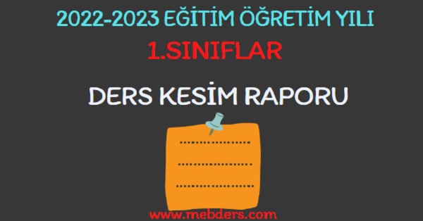 2022-2023 Eğitim Öğretim Yılı 1.Sınıflar Ders Kesim Raporu