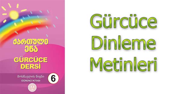 6.Sınıf Gürcüce Dinleme Metinleri - Tüm Ses Dosyaları mp3