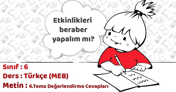 6.Sınıf Türkçe 6.Tema Değerlendirme Cevapları (MEB)