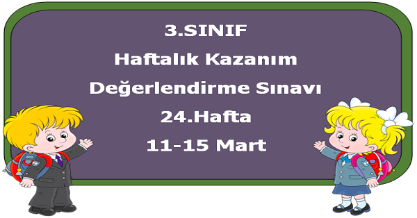 3.Sınıf Haftalık Kazanım Değerlendirme Testi 24.Hafta (11-15 Mart)