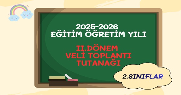 2025-2026  Eğitim Öğretim Yılı 2.Sınıflar 2.Dönem Veli Toplantı Tutanağı