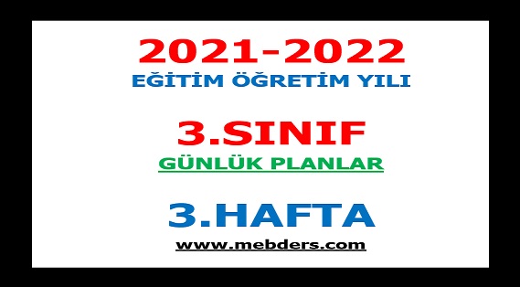 2021-2022 Eğitim Öğretim Yılı 3.Sınıf-3.Hafta Günlük Planları