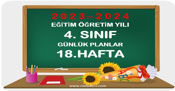 2023-2024 Eğitim Öğretim Yılı 4.Sınıf Günlük Planları 18.Hafta