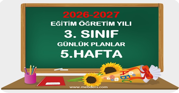 2026-2027 Eğitim Öğretim Yılı 3.Sınıf Günlük Planları 5.Hafta