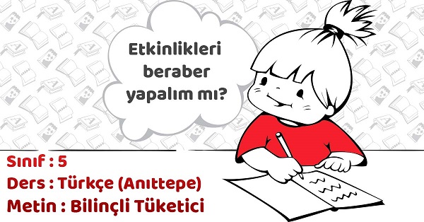 5.Sınıf Türkçe Bilinçli Tüketici Metni Etkinlik Cevapları (Anıttepe)