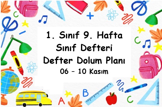 2023-2024 Eğitim Öğretim Yılı 1. Sınıf 9. Hafta (06 - 10 Kasım ) Defter Dolum Planı (Türkçe İlke)