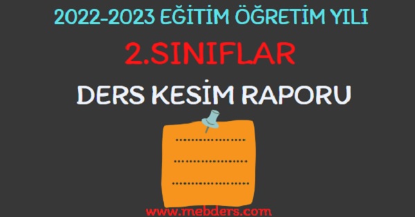 2022-2023 Eğitim Öğretim Yılı 2.Sınıflar Ders Kesim Raporu