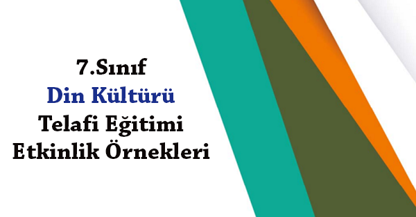 7.Sınıf Din Kültürü ve Ahlak Bilgisi Telafi Eğitimi Etkinlik Örnekleri