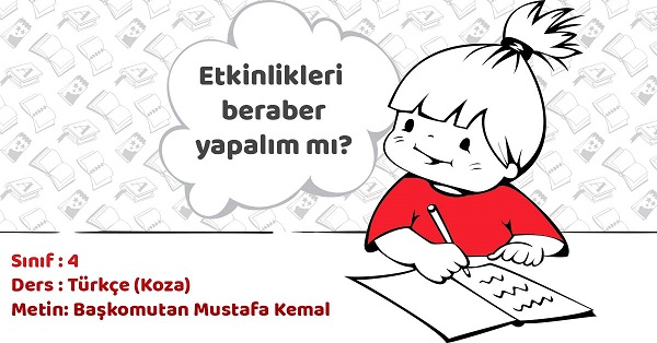 4.Sınıf Türkçe Başkomutan Mustafa Kemal Metni Etkinlik Cevapları