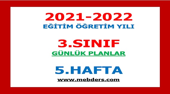 2021-2022 Eğitim Öğretim Yılı 3.Sınıf-5.Hafta Günlük Planları