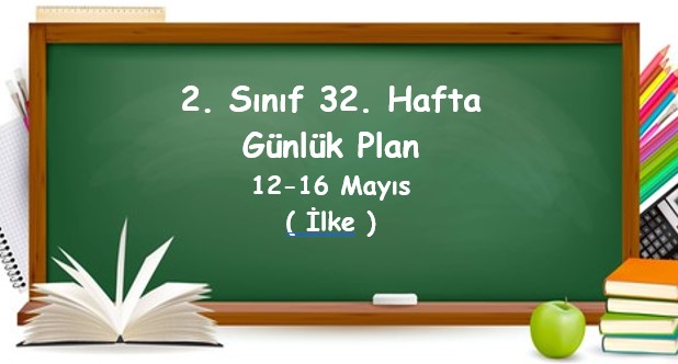 2024-2025 Eğitim Öğretim Yılı 2. Sınıf 32. Hafta Günlük Planlar (12 Mayıs - 16 Mayıs)