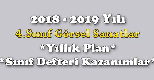 2018 - 2019 Yılı 4.Sınıf Görsel Sanatlar Yıllık Plan, Ünite Süreleri, Sınıf Defteri Kazanım Listesi