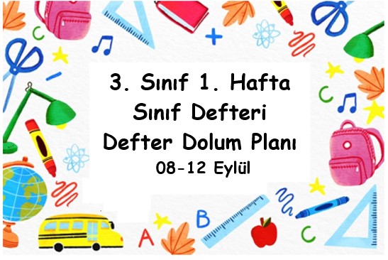 2025-2026 Eğitim Öğretim Yılı 3. Sınıf 1. Hafta (08 - 12 Eylül ) Defter Dolum Planı (Türkçe İlke)