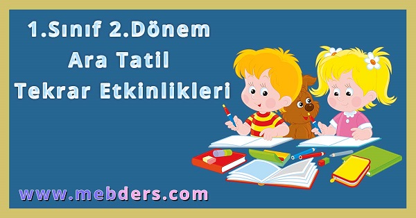 1.Sınıf 2.Dönem Ara Tatil Tekrar Etkinlikleri