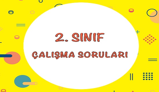 2.Sınıf Çalışma Soruları