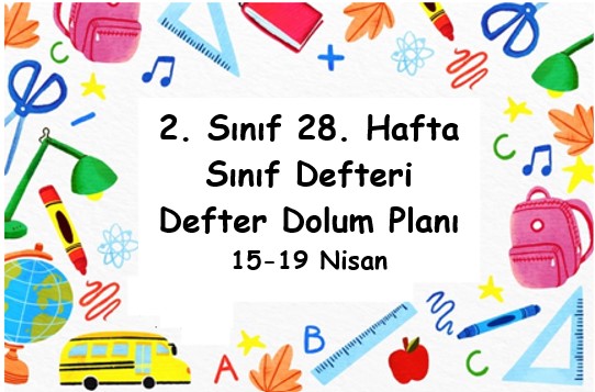 2023-2024 Eğitim Öğretim Yılı 2. Sınıf 28. Hafta (15-19 Nisan ) Defter Dolum Planı (Türkçe MEB)