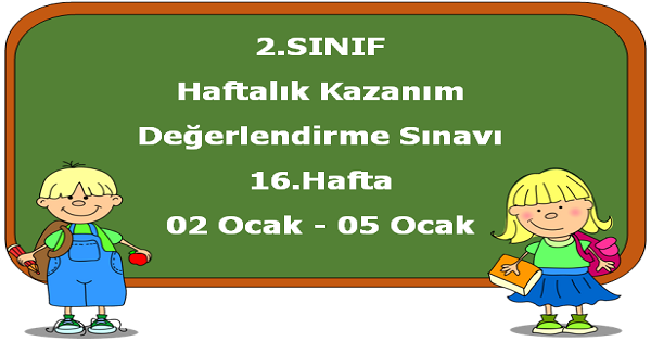 2.Sınıf Haftalık Kazanım Değerlendirme Testi 16.Hafta (02-05 Ocak)