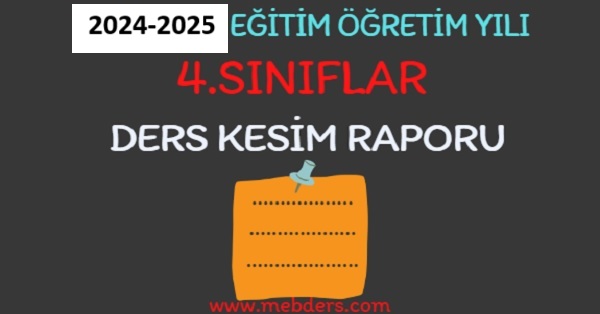 2024-2025 Eğitim Öğretim Yılı 4.Sınıflar Ders Kesim Raporu