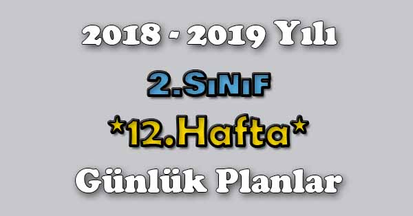 2018 - 2019 Yılı 2.Sınıf Tüm Dersler Günlük Plan - 12.Hafta