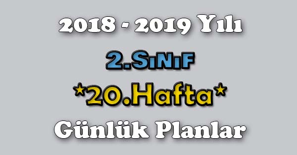2018 - 2019 Yılı 2.Sınıf Tüm Dersler Günlük Plan - 20.Hafta