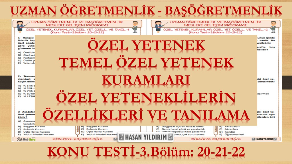 Özel Yetenek, Temel Özel Yetenek Kuramları, Özel Yeteneklilerin Özellikleri ve Tanılanması (Konu Testi-3.Bölüm:20-21-22)