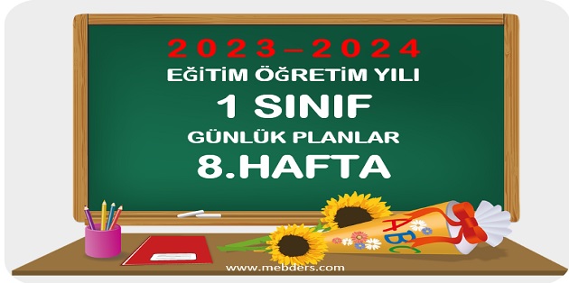 2023-2024 Eğitim Öğretim Yılı 1.Sınıf Günlük Planları 8.Hafta