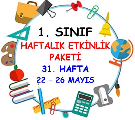 1. Sınıf 31. Hafta Etkinlik Paketi (22 - 26 Mayıs)