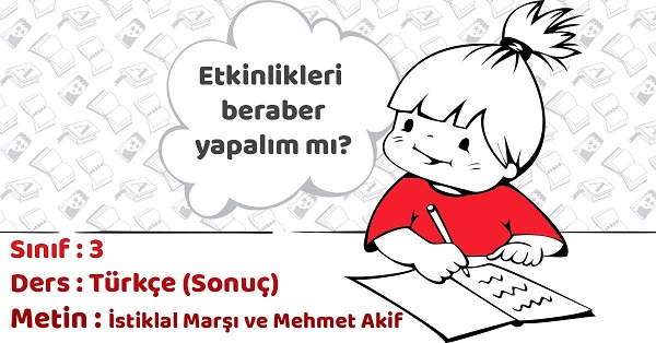 3.Sınıf Türkçe İstiklal Marşı ve Mehmet Akif Metni Etkinlik Cevapları (Sonuç)