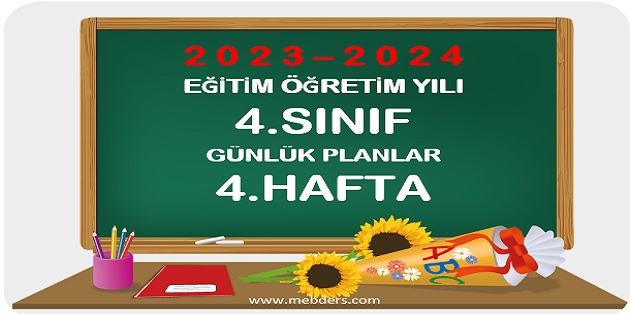 2023-2024 Eğitim Öğretim Yılı 4.Sınıf Günlük Planları 4.Hafta