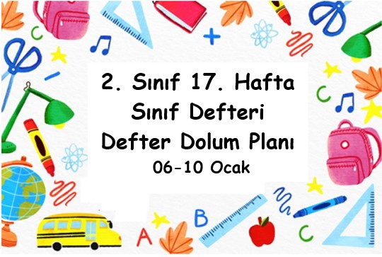 2024-2025 Eğitim Öğretim Yılı 2. Sınıf 17. Hafta (06- 10 Ocak ) Defter Dolum Planı (Türkçe İlke)