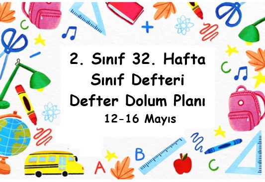 2024-2025 Eğitim Öğretim Yılı 2. Sınıf 32. Hafta (12 Mayıs - 16 Mayıs ) Defter Dolum Planı (Türkçe İlke)