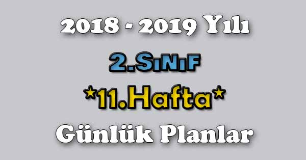 2018 - 2019 Yılı 2.Sınıf Tüm Dersler Günlük Plan - 11.Hafta