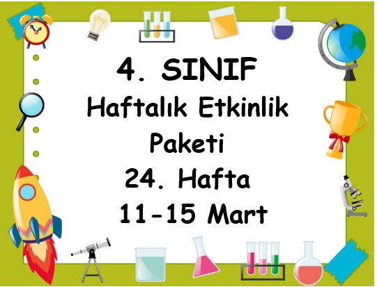 4. Sınıf 24. Hafta Etkinlik Paketi (11 Mart-15 Mart)