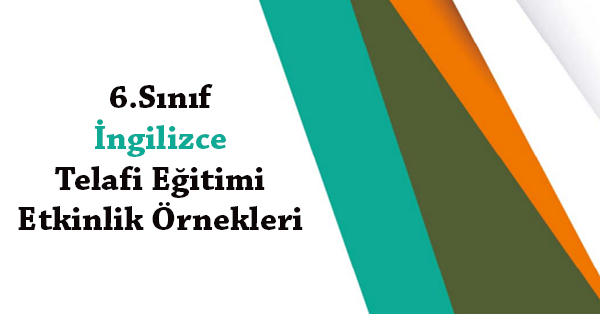 6.Sınıf İngilizce Telafi Eğitimi Etkinlik Örnekleri