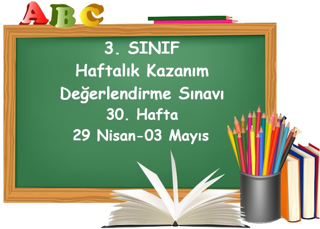 3. Sınıf Haftalık Kazanım Değerlendirme Testi 30. Hafta (29 Nisan - 03 Mayıs)