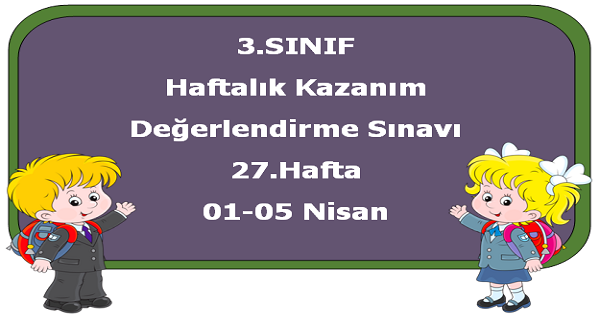 3.Sınıf Haftalık Kazanım Değerlendirme Testi 27.Hafta (01-05 Nisan)