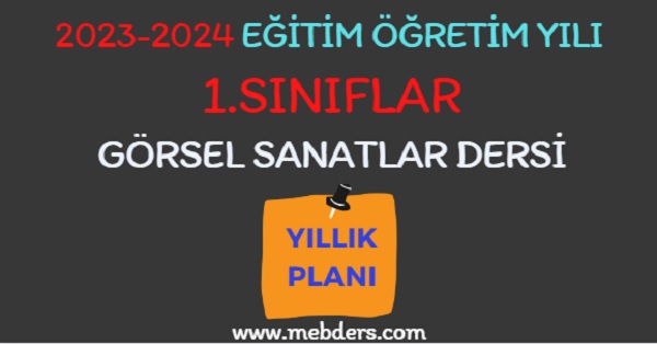 2023-2024 Eğitim Öğretim Yılı 1.Sınıf Görsel Sanatlar Dersi Yıllık Planı