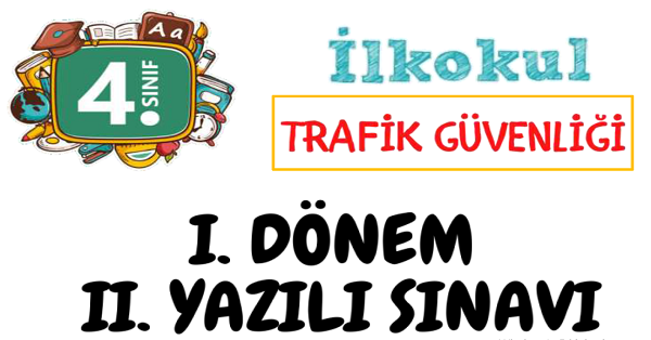 4.Sınıf Trafik Güvenliği 1.Dönem 2.Yazılı Sınavı