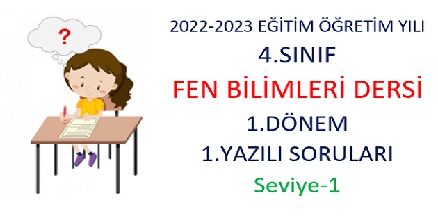 2022-2023 Eğitim Öğretim Yılı 4.Sınıflar Fen Bilimleri Dersi 1.Yazılı Sınavı