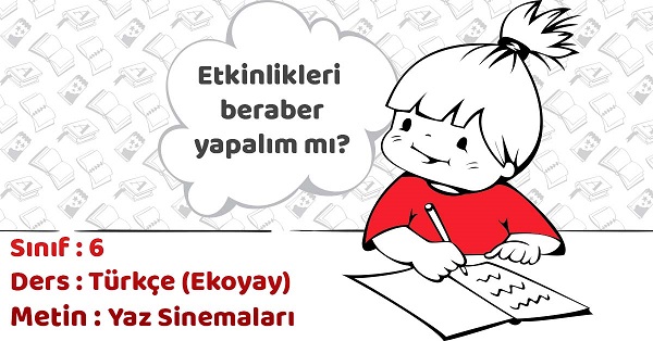 6.Sınıf Türkçe Yaz Sinemaları Metni Etkinlik Cevapları (Ekoyay)