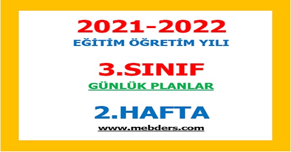 2021-2022 Eğitim Öğretim Yılı 3.Sınıf-2.Hafta Günlük Planları