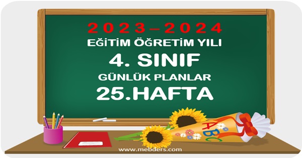 2023-2024 Eğitim Öğretim Yılı 4.Sınıf Günlük Planları 25.Hafta