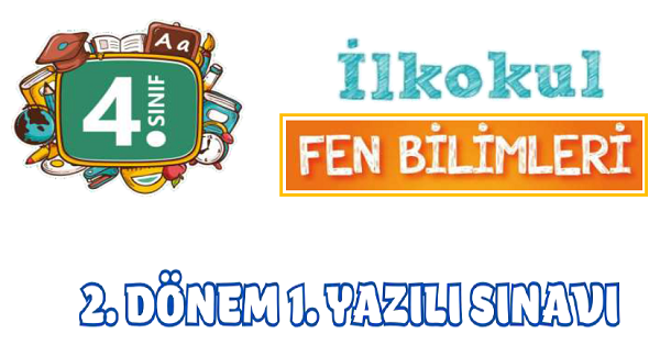 4.Sınıf Fen Bilimleri 2.Dönem 1.Yazılı Sınavı