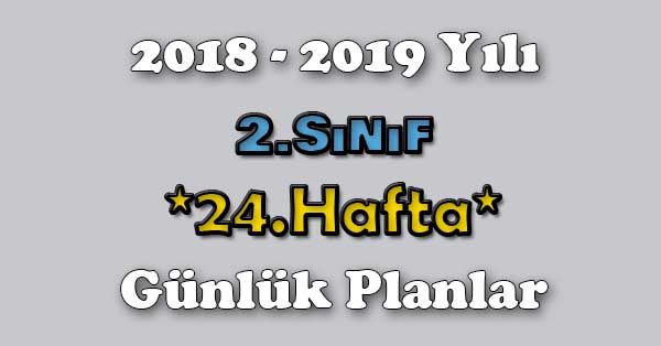 2018 - 2019 Yılı 2.Sınıf Tüm Dersler Günlük Plan - 24.Hafta