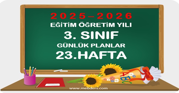 2025-2026 Eğitim Öğretim Yılı 3.Sınıf Günlük Planları 23.Hafta