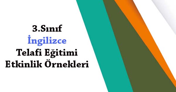 3.Sınıf İngilizce Telafi Eğitimi Etkinlik Örnekleri