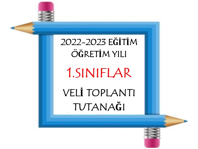 2022-2023 Eğitim Öğretim Yılı 1.Sınıflar Veli Toplantı Tutanağı