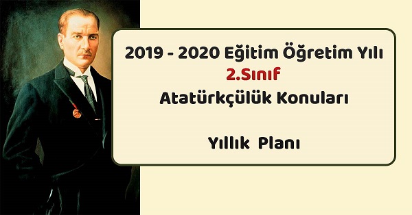 2019-2020 Yılı 2.Sınıf Atatürkçülük Konuları Yıllık Planı