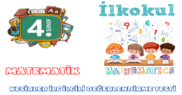 4.Sınıf Matematik Kesirlerle İlgili Değerlendirme Testi